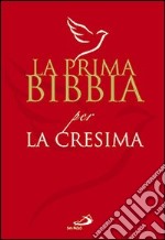 La prima Bibbia per la cresima libro