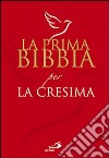 La prima Bibbia per la cresima libro