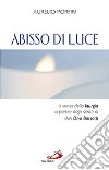 Abisso di luce. Il senso della liturgia a partire dagli scritti di Don Divo Barsotti libro