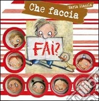 Che faccia fai? libro