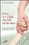 Ecco, io e i figli che Dio mi ha dato. La paternità spirituale in don Vincenzo Grossi libro