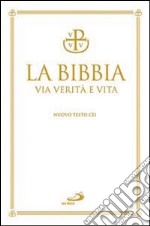 La Bibbia. Via verità e vita. Nuova versione ufficiale della CEI libro