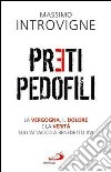 Preti pedofili. La vergogna, il dolore e la verità sull'attacco a Benedetto XVI libro