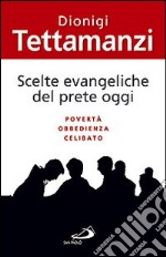 Scelte evangeliche del prete oggi. Povertà, obbedienza, celibato libro