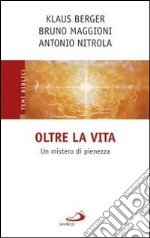 Oltre la vita. Un mistero di pienezza libro