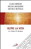 Oltre la vita. Un mistero di pienezza libro