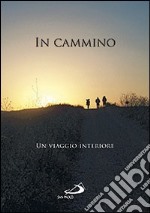 In cammino. Un viaggio interiore libro