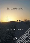 In cammino. Un viaggio interiore libro di Caprì M. (cur.) Longoni A. (cur.)