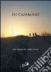 In cammino. Un viaggio interiore libro