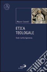 Etica teologale. Fede, carità, speranza libro