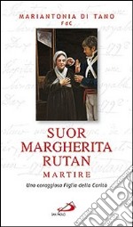 Suor Margherita Rutan martire. Una coraggiosa figlia della carità