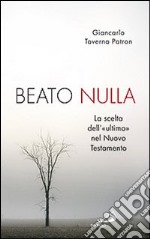 Beato nulla. La scelta dell'«ultimo» nel Nuovo Testamento