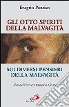 Gli otto spiriti della malvagità-Sui diversi pensieri della malvagità. Testo greco a fronte libro