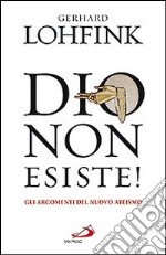 Dio non esiste! Gli argomenti del nuovo ateismo libro