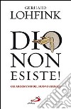 Dio non esiste! Gli argomenti del nuovo ateismo libro