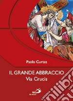 Il grande abbraccio. Via crucis libro