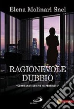 Ragionevole dubbio. «Condannatelo e ve ne pentirete» libro