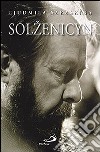 Solzenicyn. La prima grande biografia di Alexandre Soljenitzyne libro