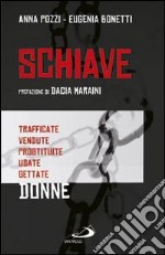 Schiave. Trafficate vendute prostituite usate gettate donne libro