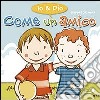 Come un amico. Io & Dio. Ediz. illustrata libro