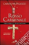 Rosso cardinale. I principi della Chiesa si confessano libro