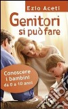 Genitori si può fare. Conoscere i bambini da 0 a 10 anni libro