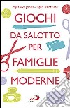 Giochi da salotto per famiglie moderne libro