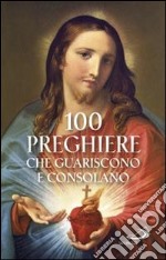 100 preghiere che guariscono e consolano libro