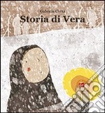 Storia di Vera. Ediz. illustrata libro