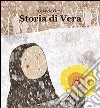 Storia di Vera. Ediz. illustrata libro