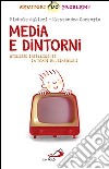 Media e dintorni. Utilizzo intelligente in tempi multimediali libro