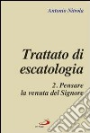 Trattato di escatologia. Vol. 2: Pensare la venuta del Signore libro di Nitrola Antonio