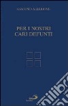 Per i nostri cari defunti libro