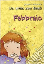 Un anno con Gesù. Febbraio libro