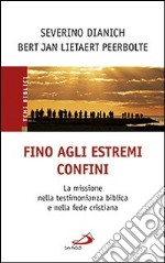 Fino agli estremi confini. La missione nella testimonianza biblica e nella fede cristiana libro