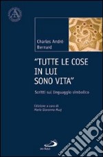 «Tutte le cose in lui sono vita». Scritti sul linguaggio simbolico libro