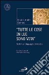 «Tutte le cose in lui sono vita». Scritti sul linguaggio simbolico libro