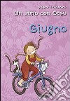 Un anno con Gesù. Giugno libro