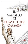 Il Vangelo di dom Helder Camara libro