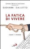 La fatica di vivere. Cause e rimedi libro