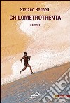 Chilometrotrenta libro di Redaelli Stefano