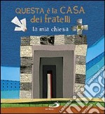 Questa è la casa dei fratelli. La mia chiesa libro