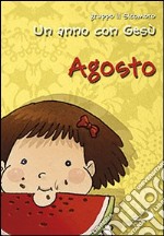 Un anno con Gesù. Agosto libro