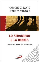 Lo straniero e la Bibbia. Verso una fraternità universale libro