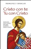 Cristo con te. Tu con Cristo. Intimità con Cristo insieme ai Padri della Chiesa libro