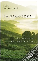 La saggezza. La scienza del ben vivere