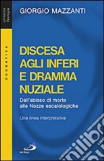 Discesa agli inferi e dramma nuziale. Dall'abisso di morte alle nozze escatologiche. Una linea interpretativa libro