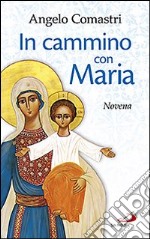 In cammino con Maria. Novena libro