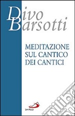 Meditazione sul Cantico dei cantici libro