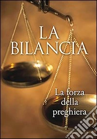 La bilancia. La forza della preghiera libro